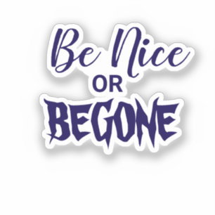 Be Nice or Begone Typographic Saying