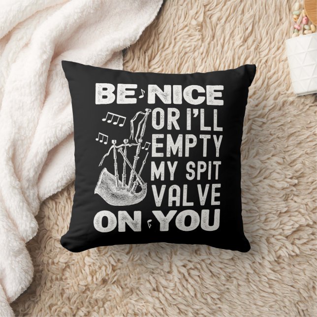 Be Nice Or I'll Empty My Spit Valve Bagpipe Lovers Throw Pillow (Blanket)