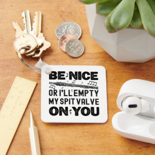 Be Nice Or I'll Empty My Spit Valve Flageolet Cool Keychain
