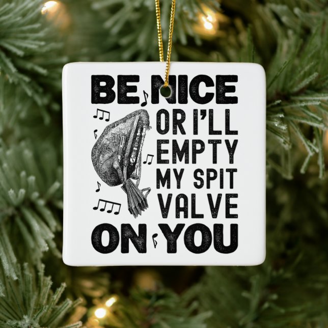 Be Nice Or I'll Empty My Spit Valve Musette Player Ceramic Ornament (Tree)