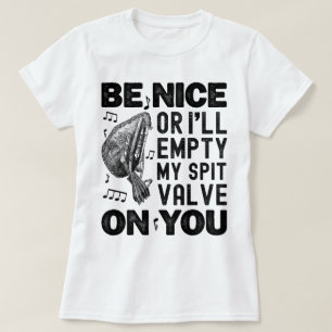 Be Nice Or I'll Empty My Spit Valve Musette Player T-Shirt