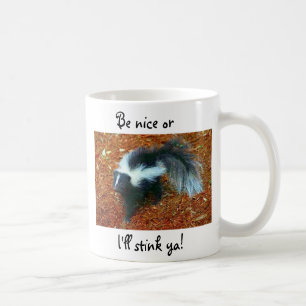 Be nice or I'll stink ya!-mug Coffee Mug