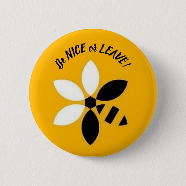 Be Nice Or Leave Button With Bee Flower Design (Front)