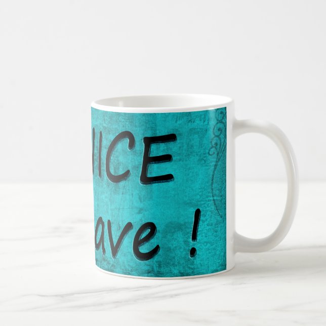 BE NICE or LEAVE Coffee Mug (Right)