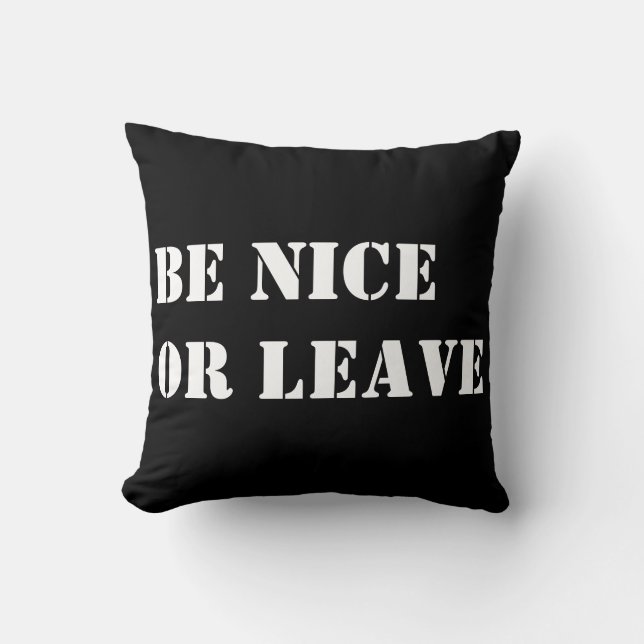 Be nice or leave - decorative throw pillow (Front)