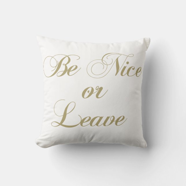 Be Nice Or Leave Throw Pillow (Front)