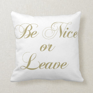 Be Nice Or Leave Throw Pillow