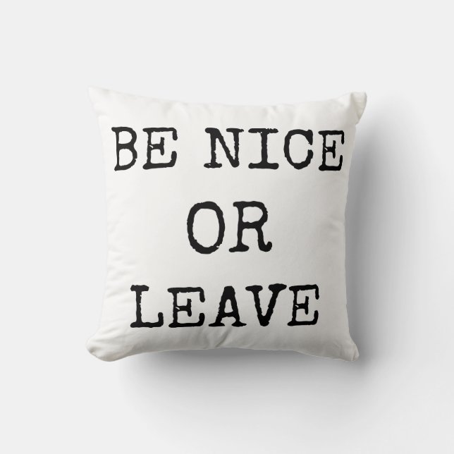 Be Nice or Leave Throw Pillow (Front)
