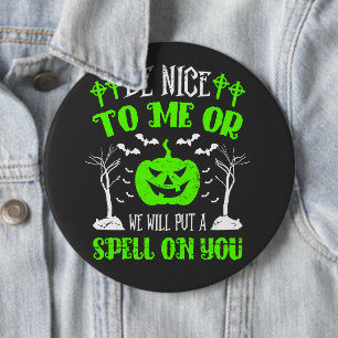 Be Nice or Put Spell Halloween Witch Pumpkin Bats 6 Inch Round Button