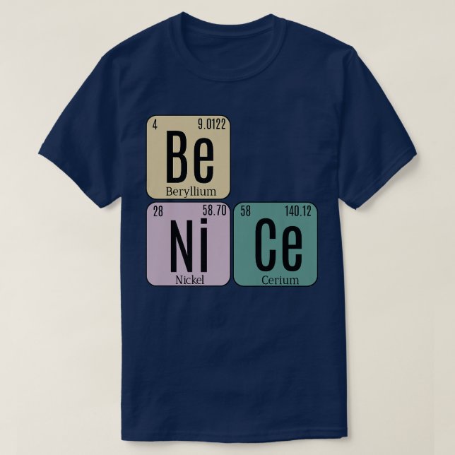 Be Nice Periodic Table Elements Science Premium 12 T-Shirt (Design Front)