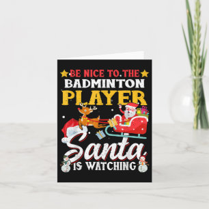 Be Nice To Badminton Player Santa Is Watching Funn Card