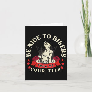 Be Nice To Bikers Show Us Your Funny Saying Quote  Card