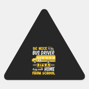 be nice to bus driver funny school bus driver triangle sticker