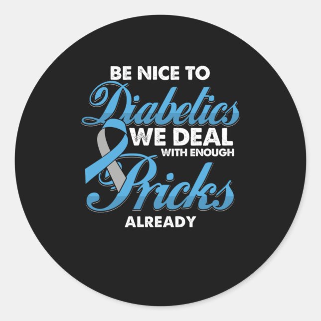 Be Nice To Diabetics Diabetes Awareness Gift Classic Round Sticker (Front)
