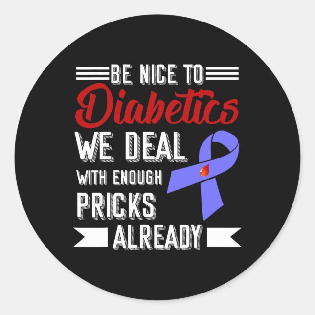 Be Nice To Diabetics We Deal With Enough Pricks Al Classic Round Sticker (Front)
