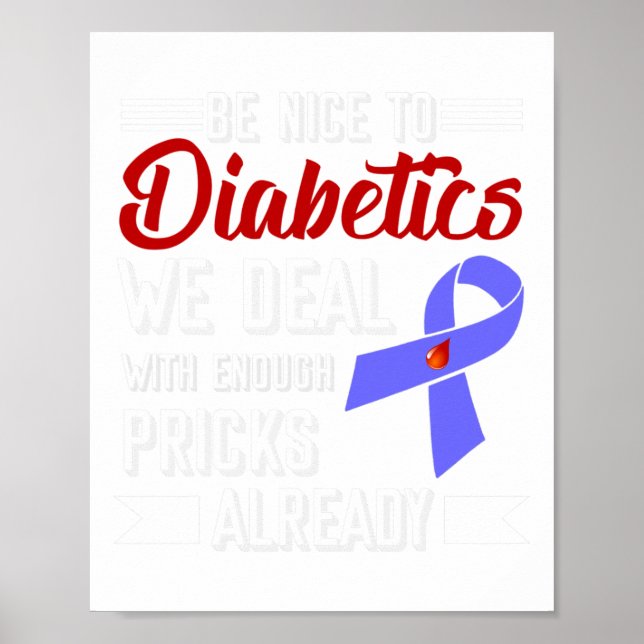 Be Nice To Diabetics We Deal With Enough Pricks Al Poster (Front)