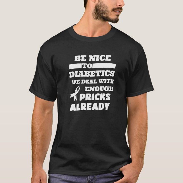 Be Nice To Diabetics We Deal With Enough Pricks Al T-Shirt (Front)