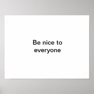 Be nice to everyone poster