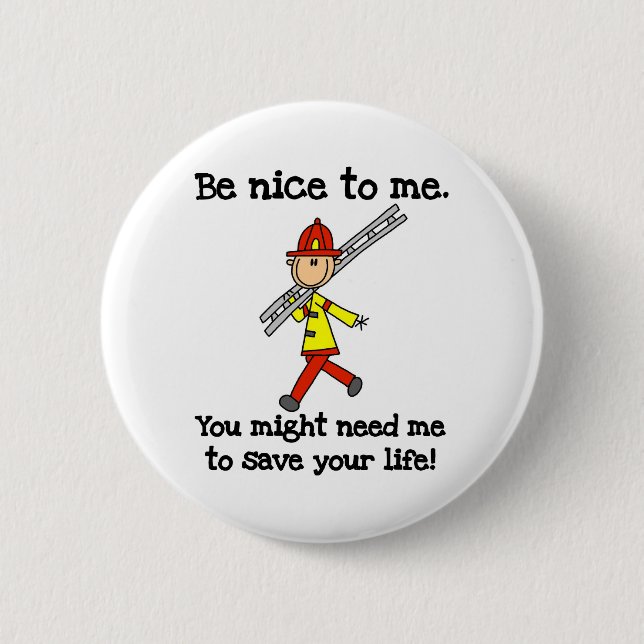 Be Nice to Firefighters 2 Inch Round Button (Front)