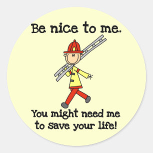 Be Nice to Firefighters Classic Round Sticker