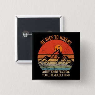 Be Nice to Hikers They Know Places Funny Hiking 2 Inch Square Button