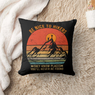 Be Nice to Hikers They Know Places Funny Hiking Throw Pillow