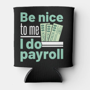 Be Nice to Me I Do Payroll Funny Clerk Manager Can Cooler