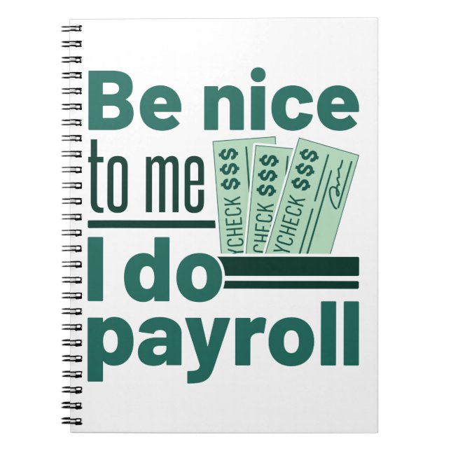 Be Nice to Me I Do Payroll Notebook (Front)