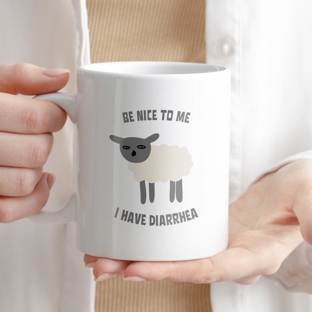 Be Nice to Me I Have Diarrhea Funny Sarcastic Coff Coffee Mug (Creator Uploaded)