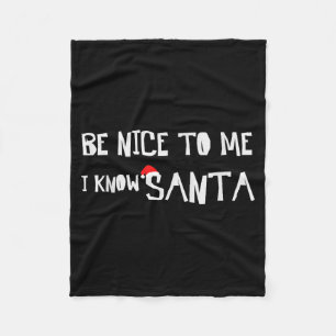 Be Nice To Me, I Know Santa - Funny Christmas Sayi Fleece Blanket