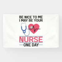 Be Nice To Me I May Be Your Nurse One Day Nurse St