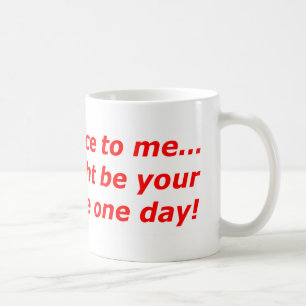 Be nice to me...I might be your nurse one day!! Coffee Mug
