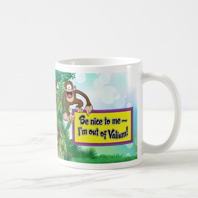 Be Nice to Me- I'm Out of Valium! Coffee Mug (Right)