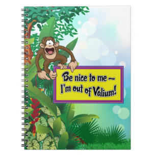 Be Nice to Me- I'm Out of Valium! Notebook