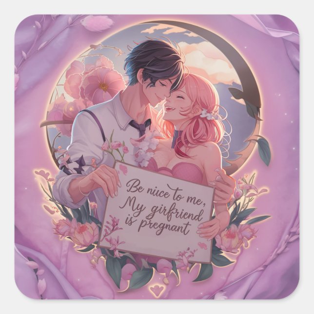 Be Nice To Me My Girlfriend Is Pregnant  Square Sticker (Front)