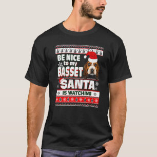 Be Nice To My Basset Hound Dog Santa Is Watching C T-Shirt