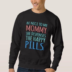 Be Nice To My Mommy Pharmacist Pharmacy Technician Sweatshirt