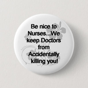 BE NICE TO NURSES 2 INCH ROUND BUTTON
