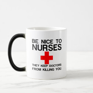 BE NICE TO NURSES THEY KEEP DOCTORS MAGIC MUG