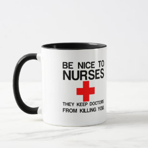 BE NICE TO NURSES THEY KEEP DOCTORS MUG