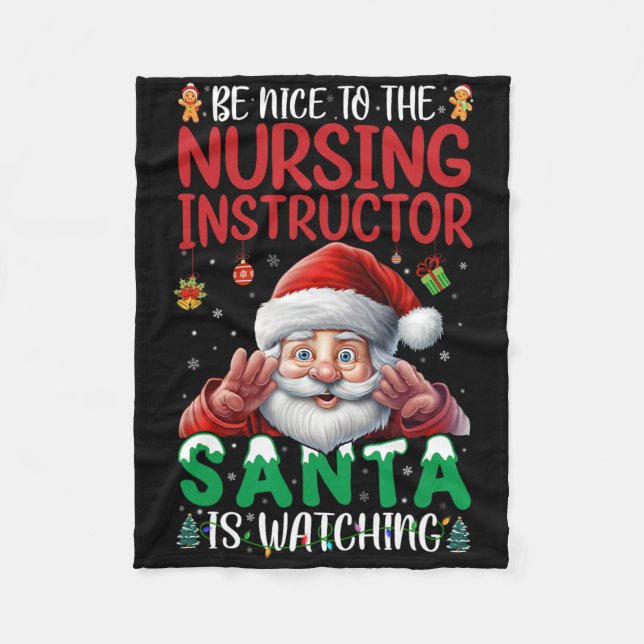 Be Nice To Nursing Instructor Santa Is Watching Ch Fleece Blanket (Front)