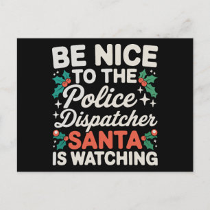 Be Nice To Police Dispatcher Santa Is Watching Holiday Postcard