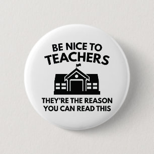 Be Nice To Teachers 2 Inch Round Button