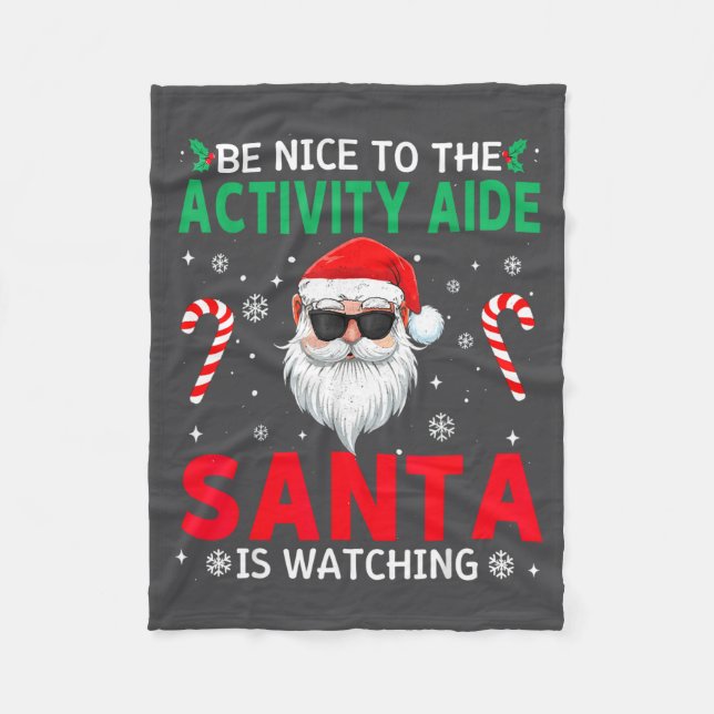 Be Nice To The Activity Aide Santa Is Watching Chr Fleece Blanket (Front)
