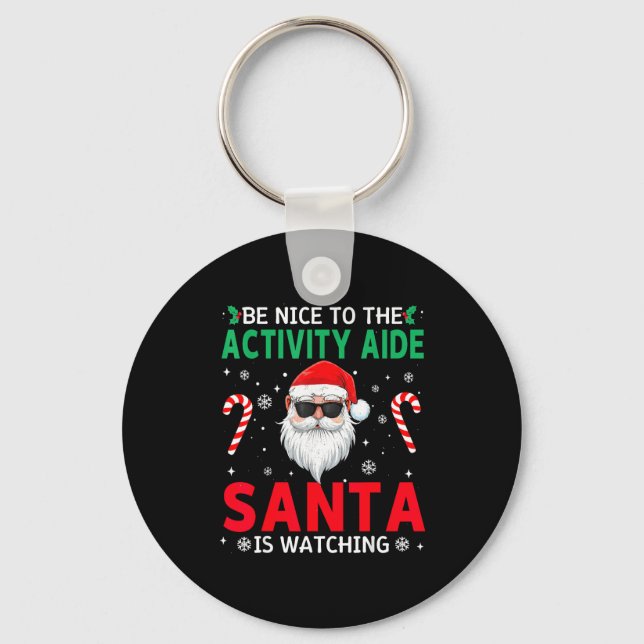 Be Nice To The Activity Aide Santa Is Watching Chr Keychain (Front)