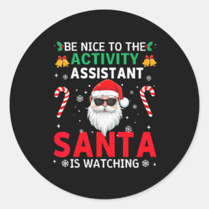 Be Nice To The Activity Istant Santa Is Watching X Classic Round Sticker