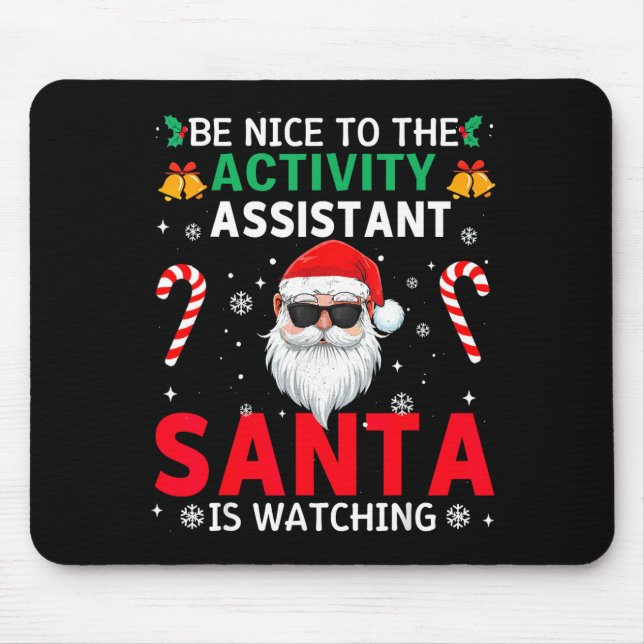 Be Nice To The Activity Istant Santa Is Watching X Mouse Pad (Front)