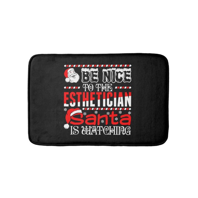 Be Nice To The Aesthetician Santa Is Watching Bath Mat (Front)
