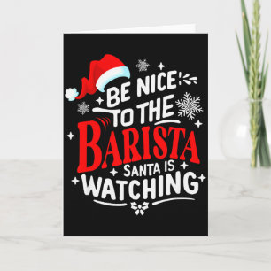 Be Nice To The Barista Santa Is Watching Merry Chr Card