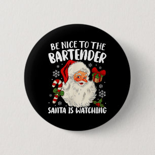 Be Nice To The Bartender Santa Is Watching Christm 2 Inch Round Button